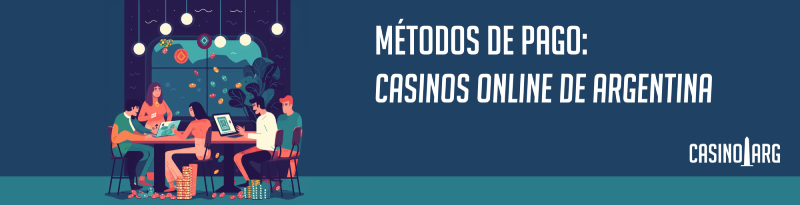 Métodos de pago: Casino Online de Argentina