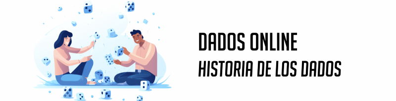 Dados online - Historia y origen de los dadosa